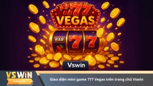 giao diện mini game 777 Vegas trên trang chủ Vswin