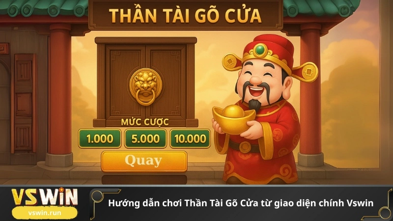 hướng dẫn chơi Thần Tài Gõ Cửa từ giao diện chính Vswin