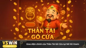 giao diện chính của Thần Tài Gõ Cửa tại Nổ Hũ Vswin